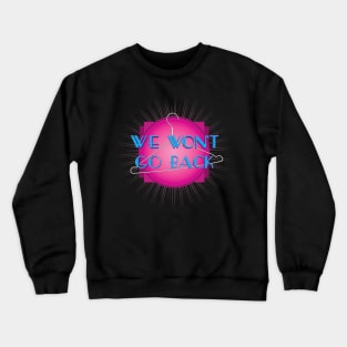 We Won't Go Back (v2) Crewneck Sweatshirt